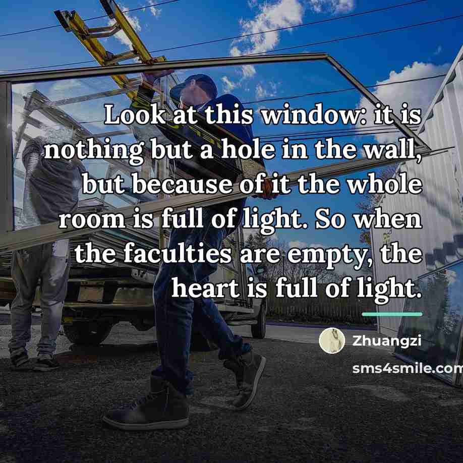 “Look at this window: it is nothing but a hole…” quote by Zhuangzi