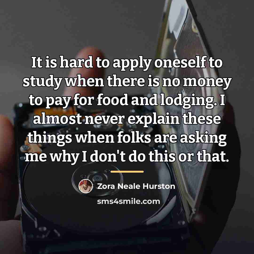 “It is hard to apply oneself to study when there…” quote by Zora Neale Hurston