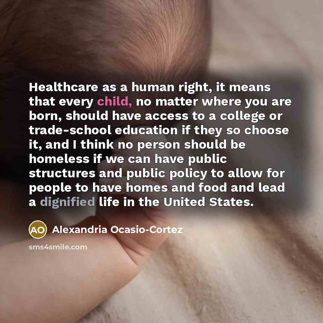“Healthcare as a human right, it means that every child,…” quote by Alexandria Ocasio-Cortez