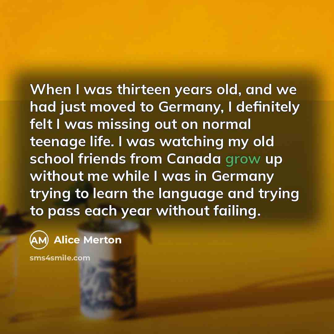 “When I was thirteen years old, and we had just…” quote by Alice Merton