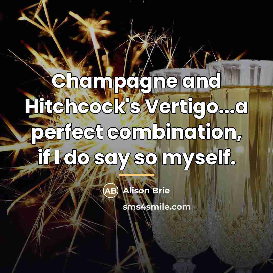 “Champagne and Hitchcock's Vertigo...a perfect combination, if I do say…” quote by Alison Brie