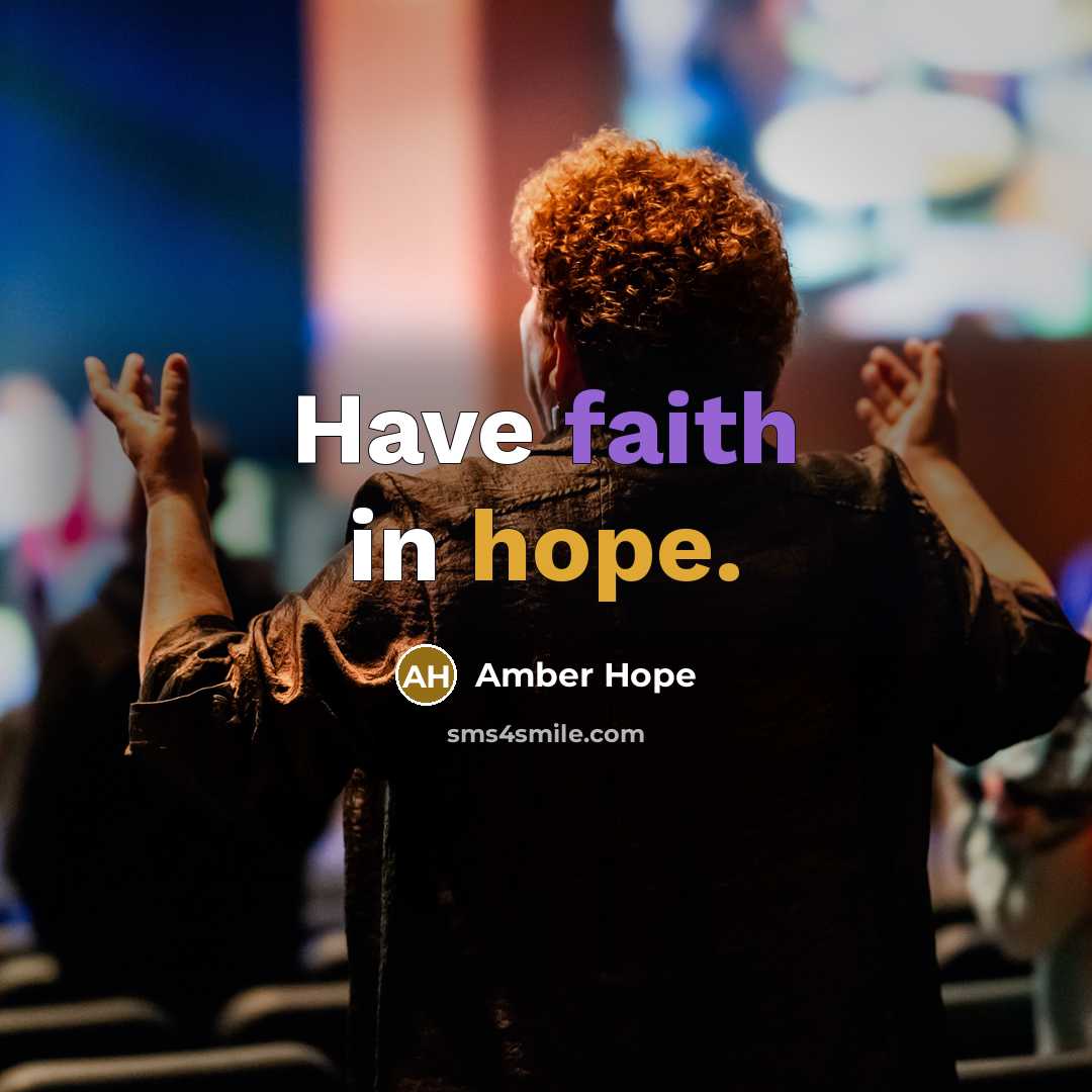 “Have faith in hope.…” quote by Amber Hope