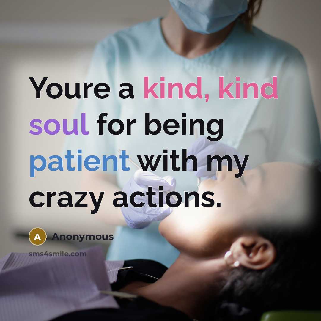 “Youre a kind, kind soul for being patient with my…” quote by Anonymous