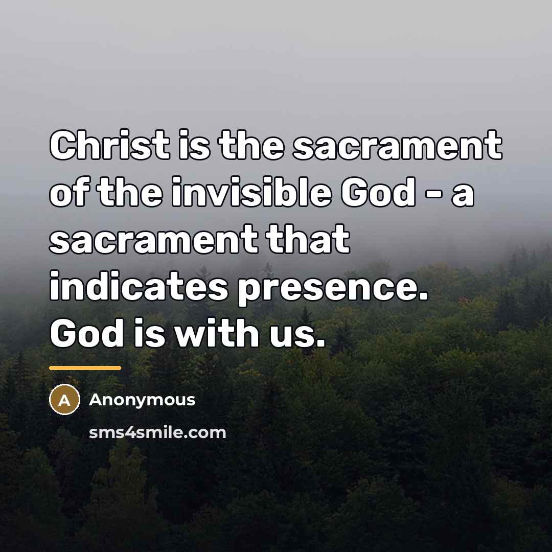 “Christ is the sacrament of the invisible God - a…” quote by Anonymous