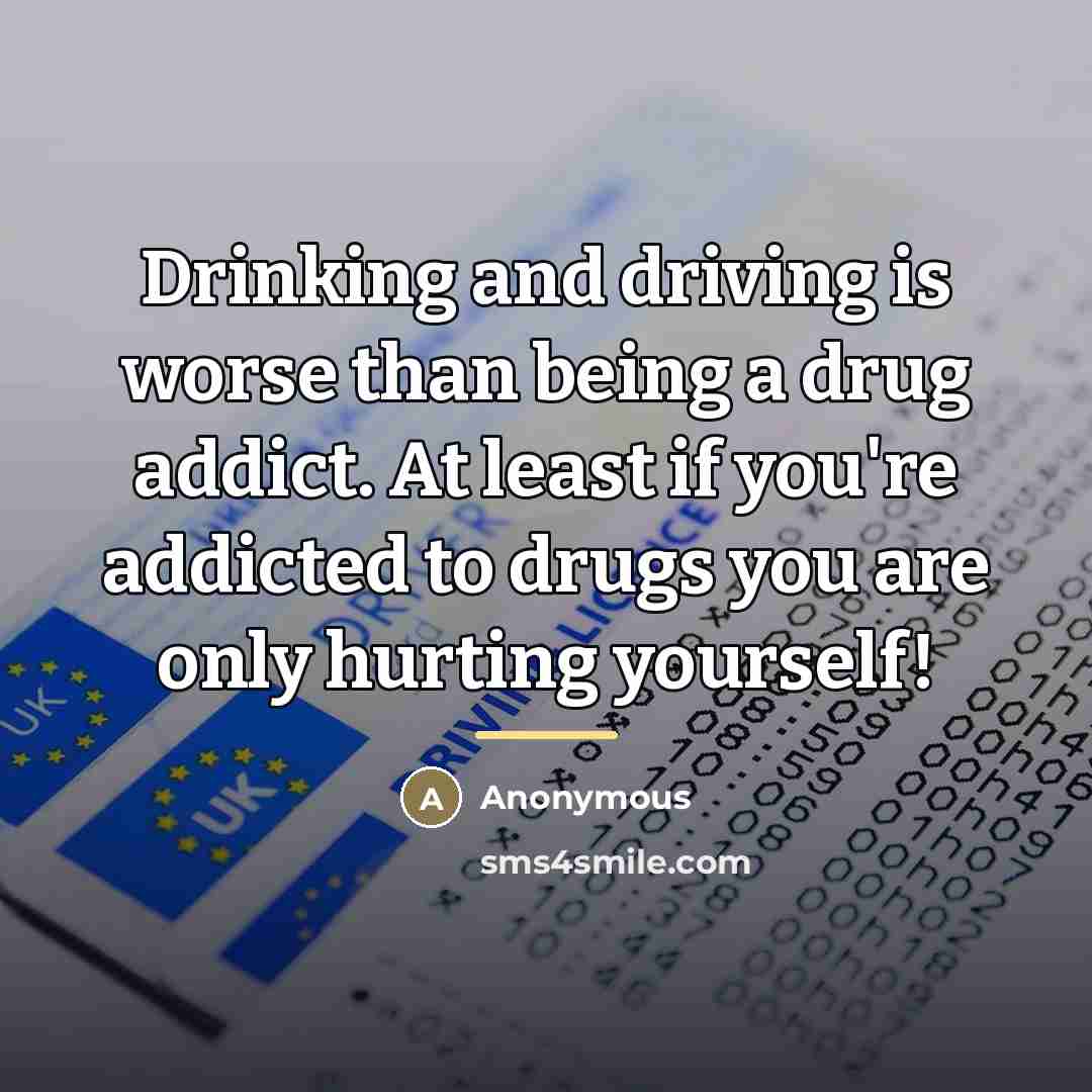 “Drinking and driving is worse than being a drug addict.…” quote by Anonymous