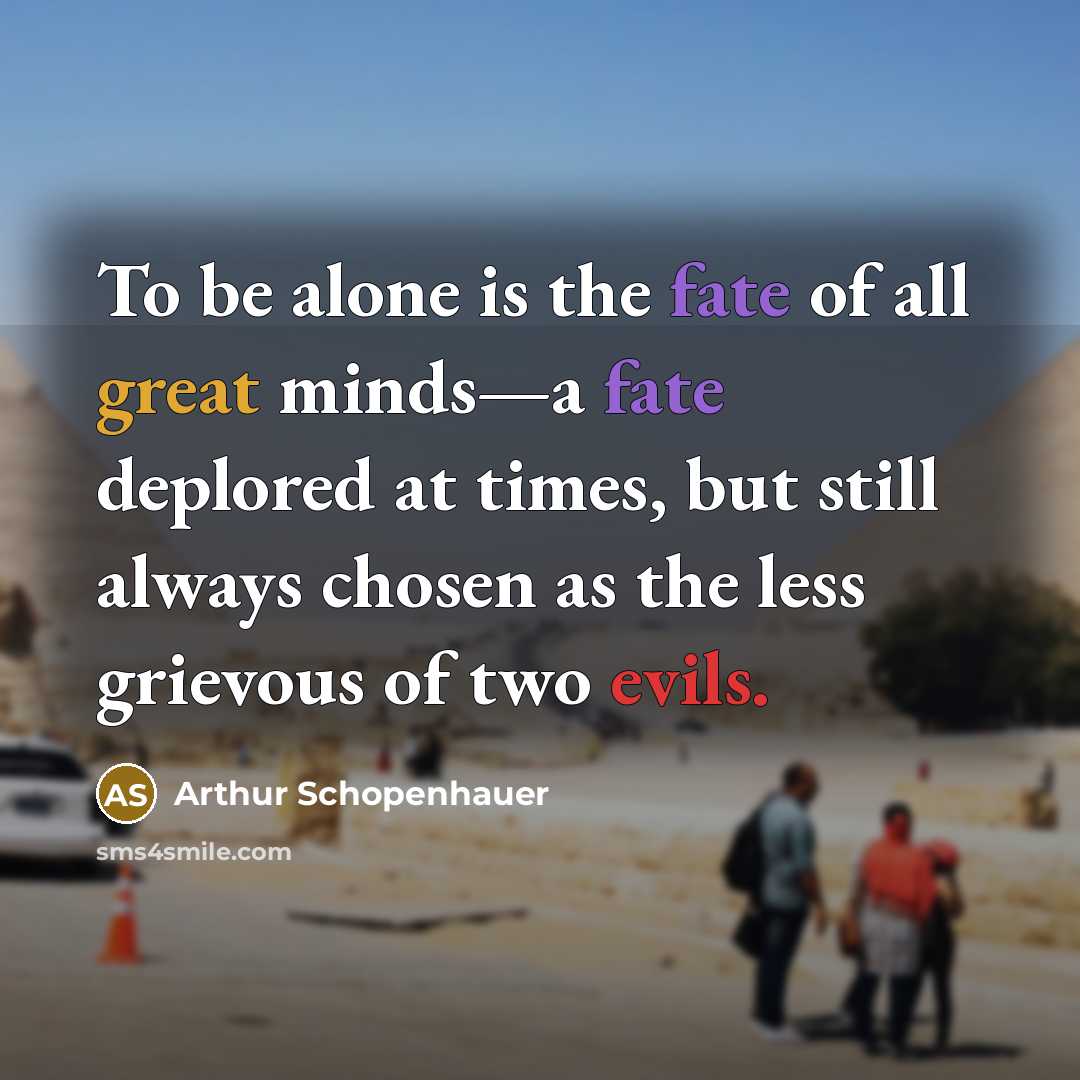 “To be alone is the fate of all great minds—a…” quote by Arthur Schopenhauer