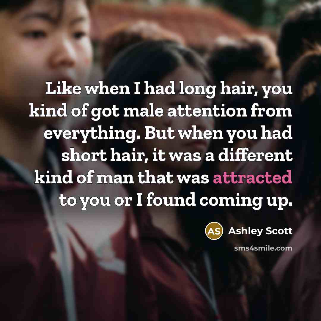 “Like when I had long hair, you kind of got…” quote by Ashley Scott