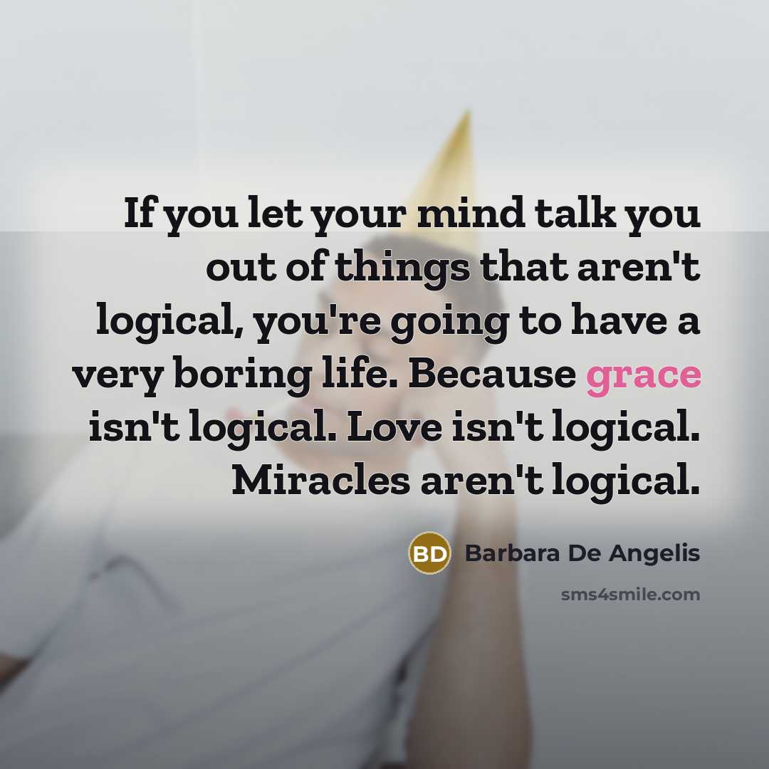 “If you let your mind talk you out of things…” quote by Barbara De Angelis