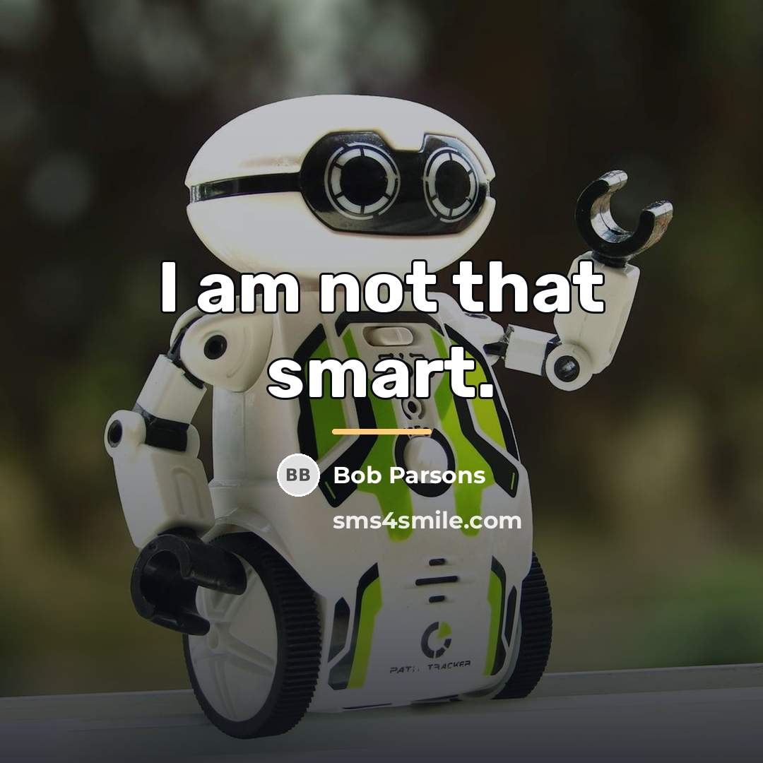 “I am not that smart.…” quote by Bob Parsons