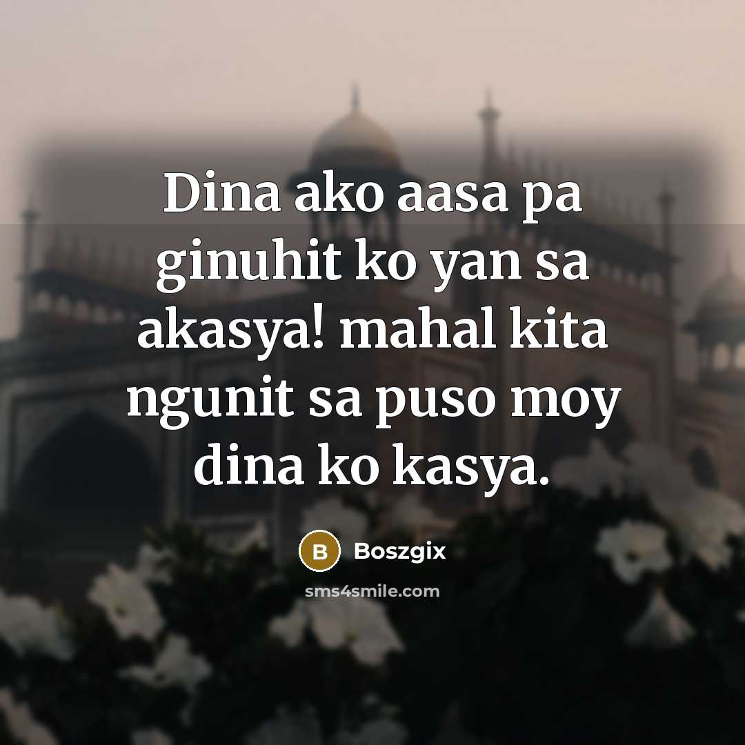 “Dina ako aasa pa ginuhit ko yan sa akasya! mahal kita ngunit sa puso moy dina ko kasya.” quote by Boszgix