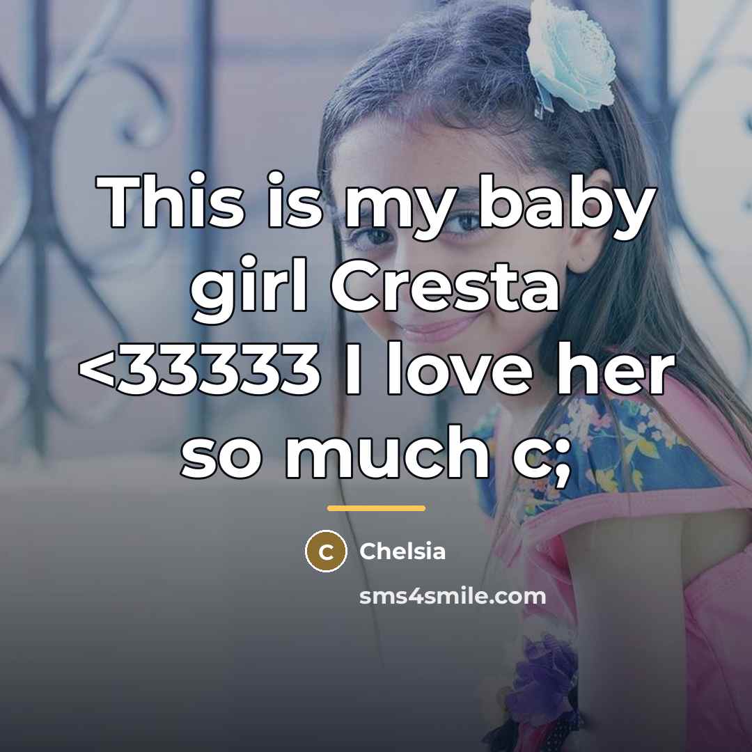 “This is my baby girl Cresta…” quote by Chelsia
