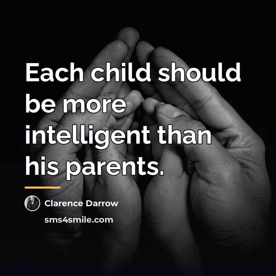 “Each child should be more intelligent than his parents.…” quote by Clarence Darrow
