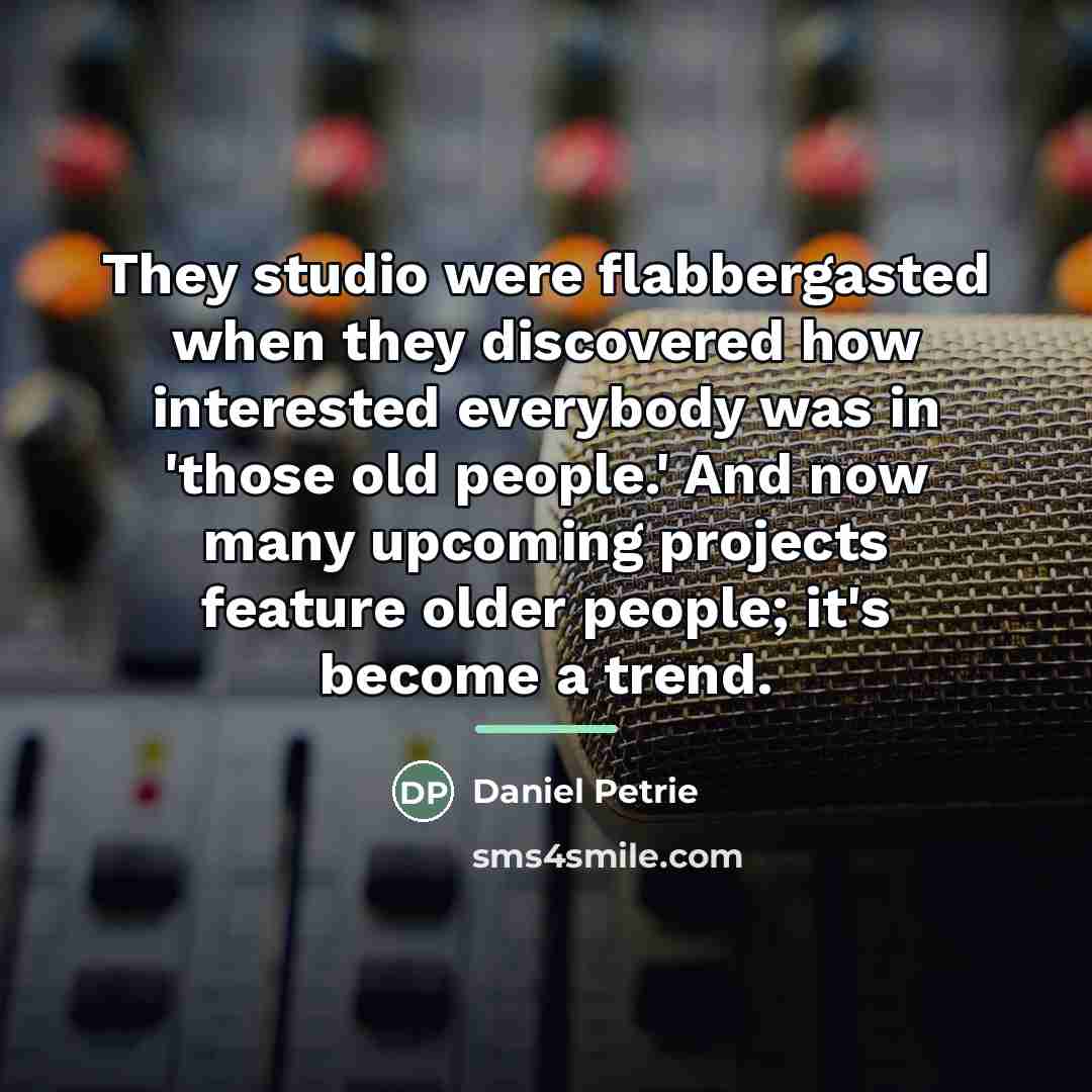“They studio were flabbergasted when they discovered how interested everybody…” quote by Daniel Petrie