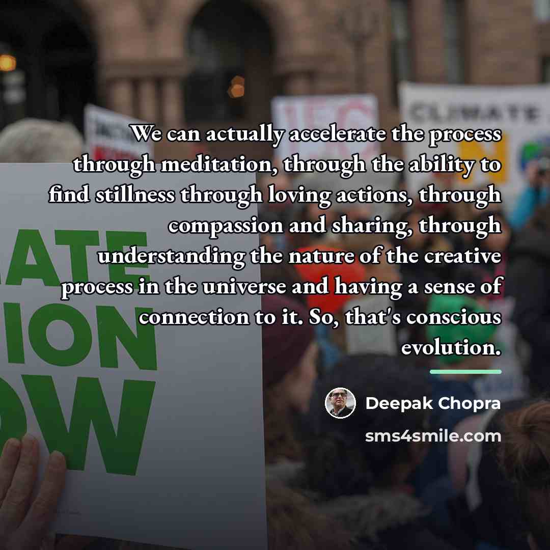“We can actually accelerate the process through meditation, through the…” quote by Deepak Chopra