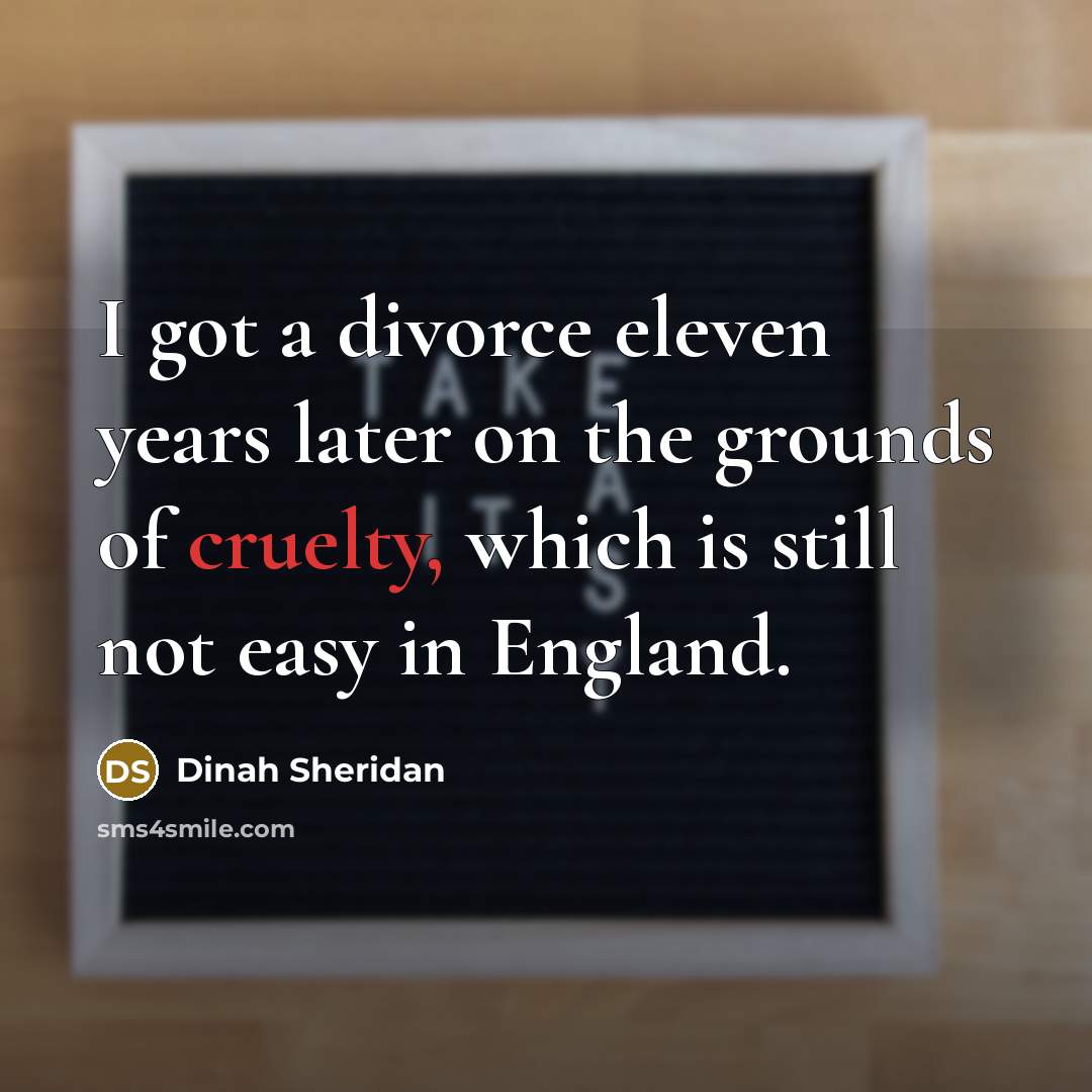 “I got a divorce eleven years later on the grounds…” quote by Dinah Sheridan