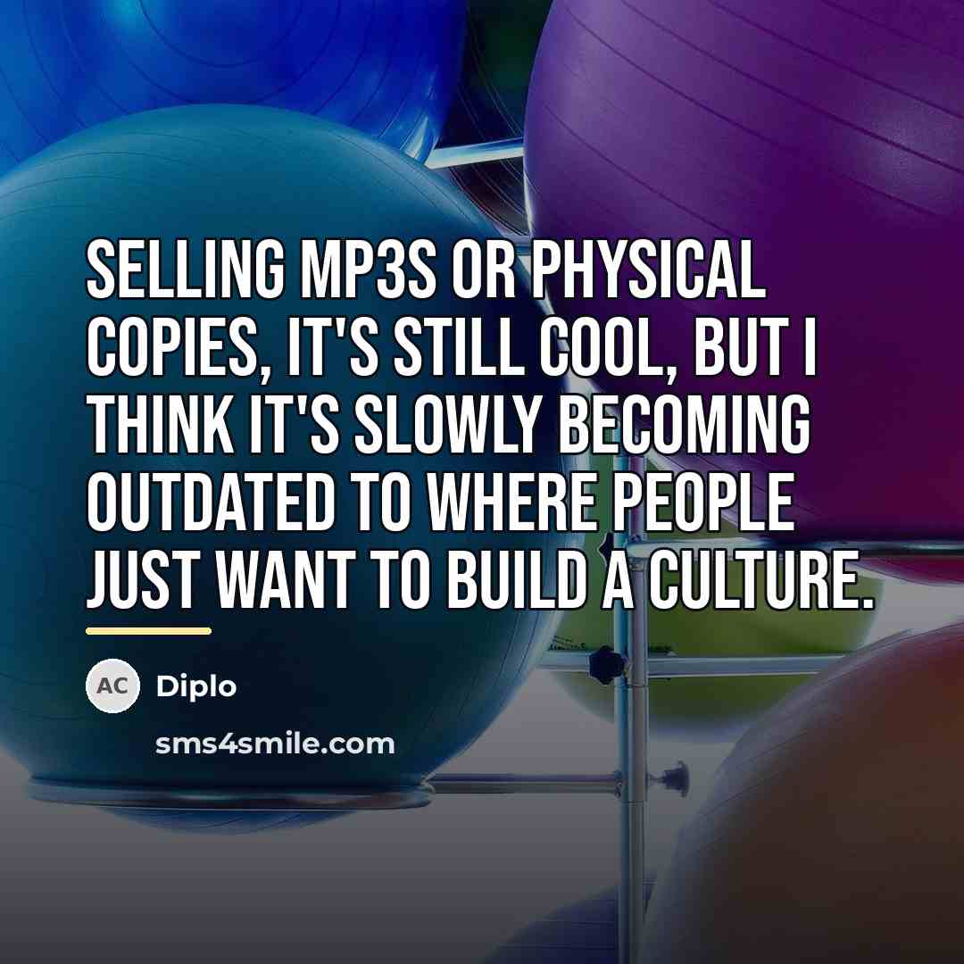 “Selling MP3s or physical copies, it's still cool, but I…” quote by Diplo
