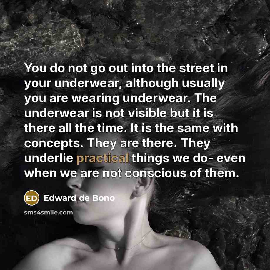 “You do not go out into the street in your…” quote by Edward de Bono