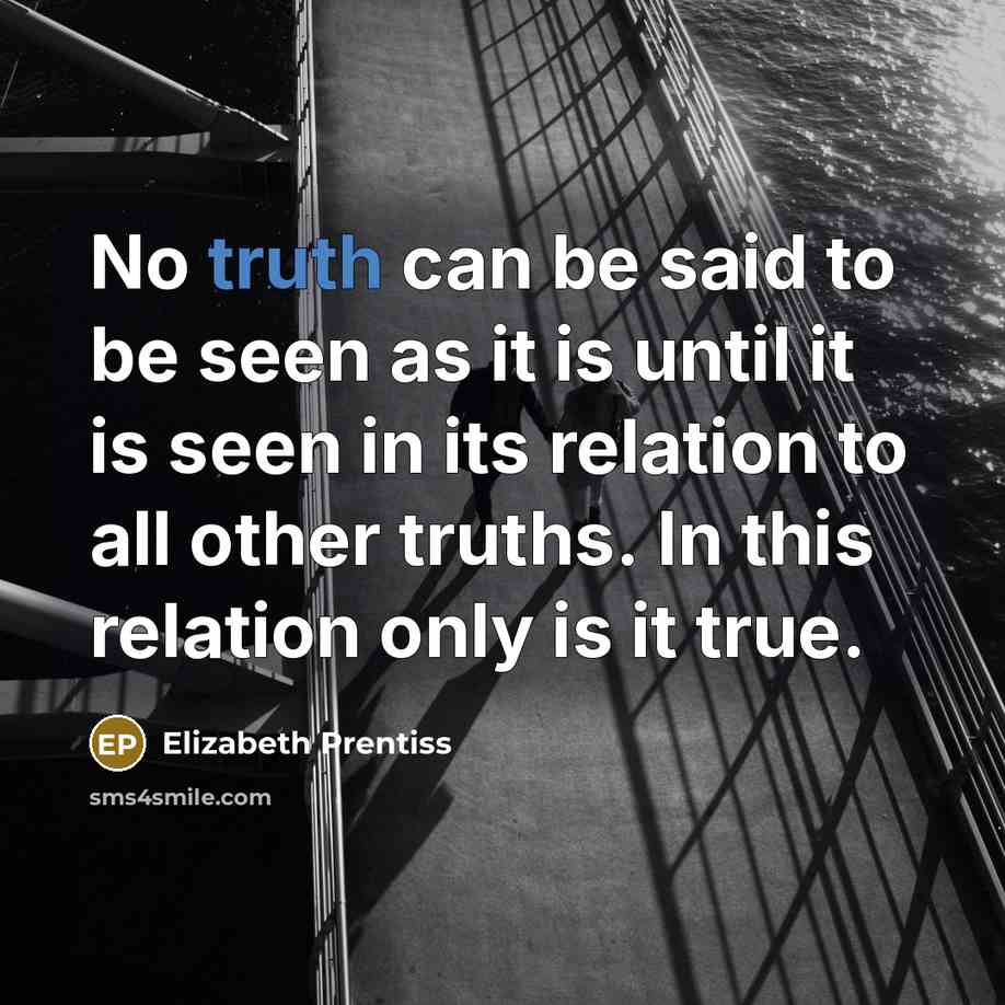 “No truth can be said to be seen as it…” quote by Elizabeth Prentiss