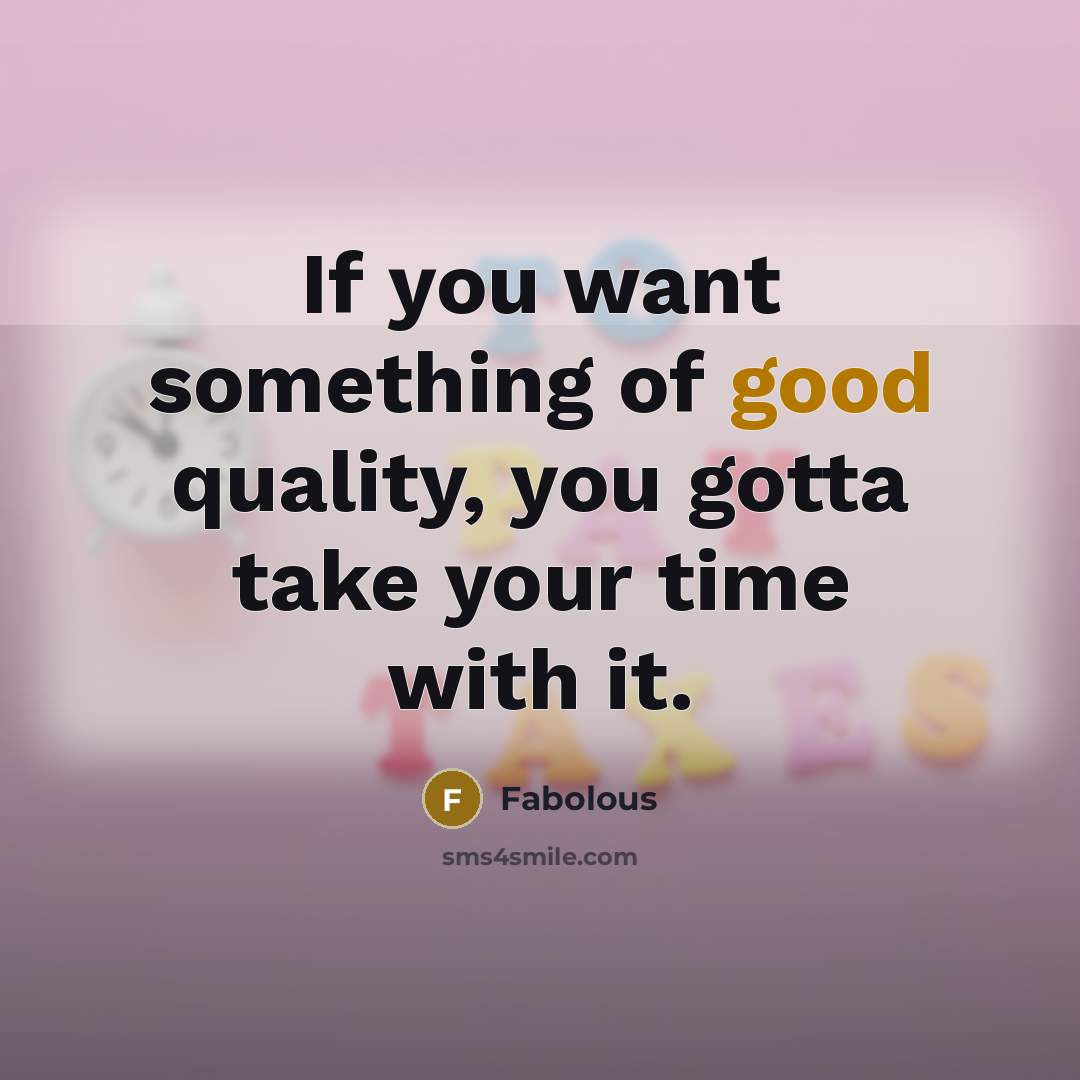 “If you want something of good quality, you gotta take…” quote by Fabolous
