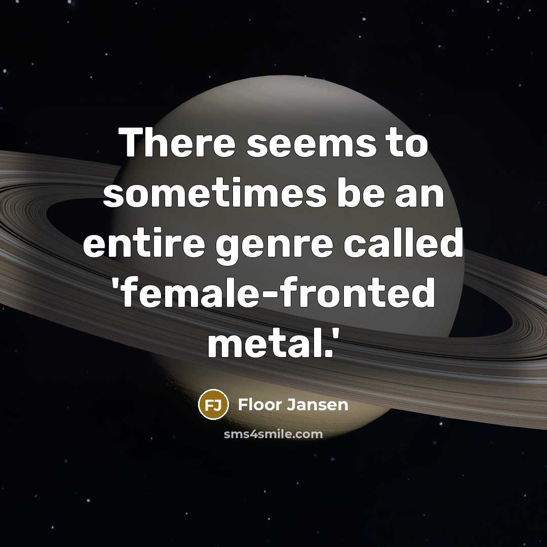 “There seems to sometimes be an entire genre called 'female-fronted…” quote by Floor Jansen