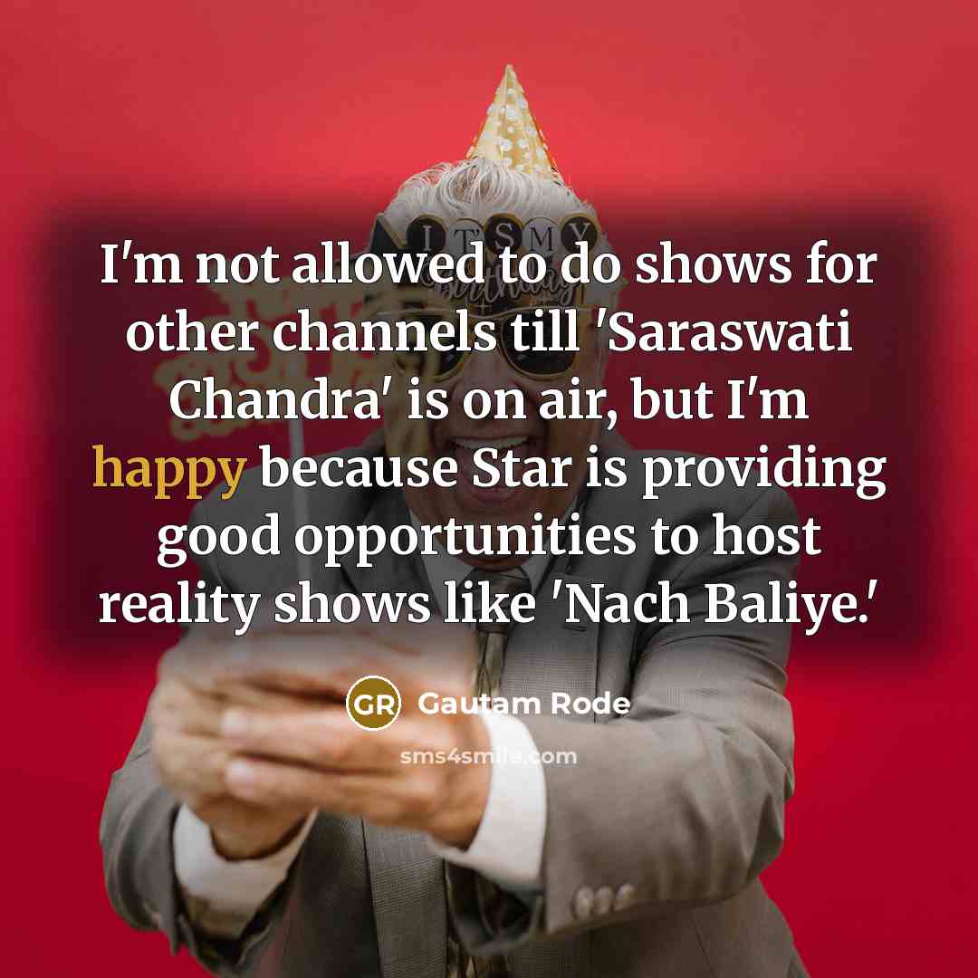 “I'm not allowed to do shows for other channels till…” quote by Gautam Rode