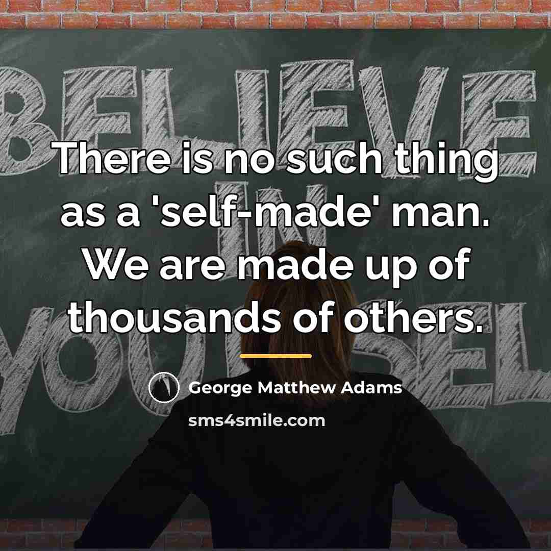 “There is no such thing as a 'self-made' man. We…” quote by George Matthew Adams
