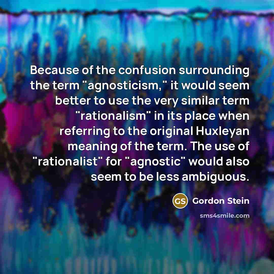 “Because of the confusion surrounding the term "agnosticism," it would…” quote by Gordon Stein