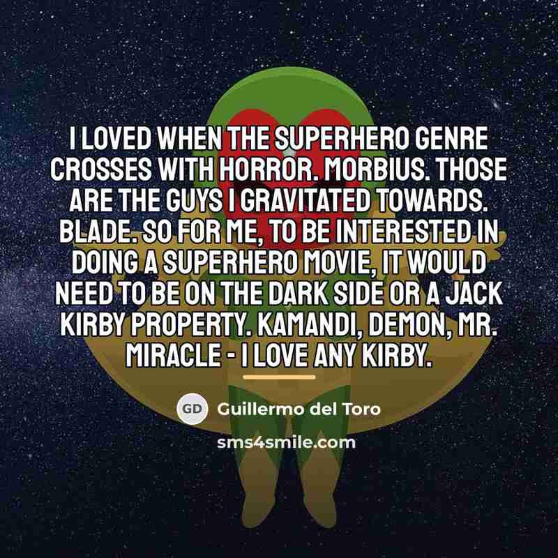 “I loved when the superhero genre crosses with horror. Morbius.…” quote by Guillermo del Toro