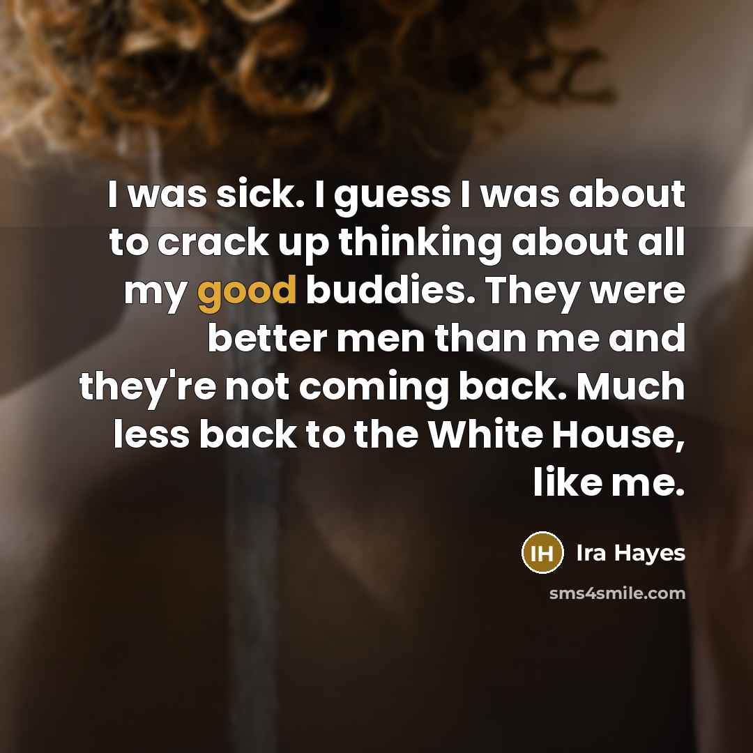 “I was sick. I guess I was about to crack…” quote by Ira Hayes