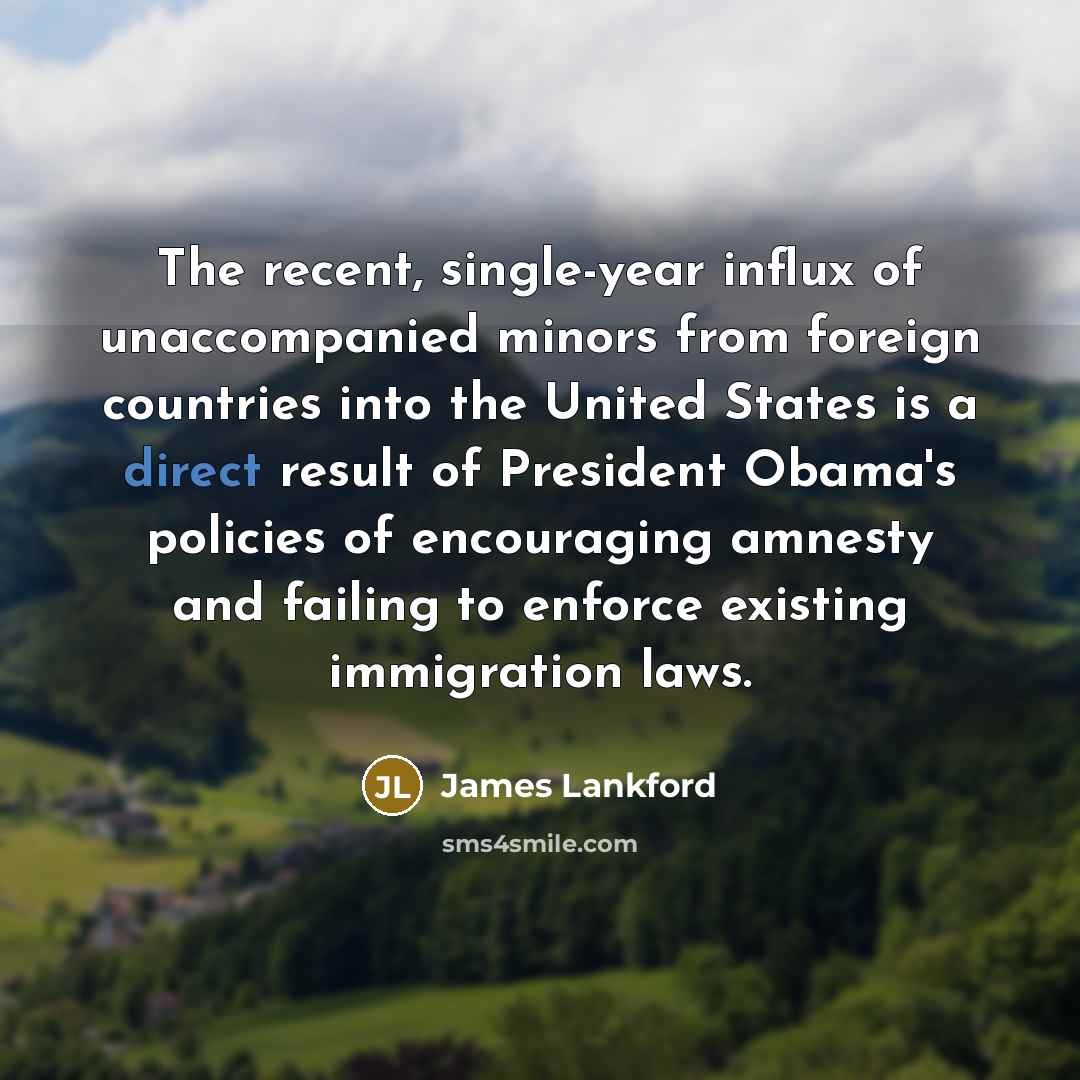 “The recent, single-year influx of unaccompanied minors from foreign countries…” quote by James Lankford