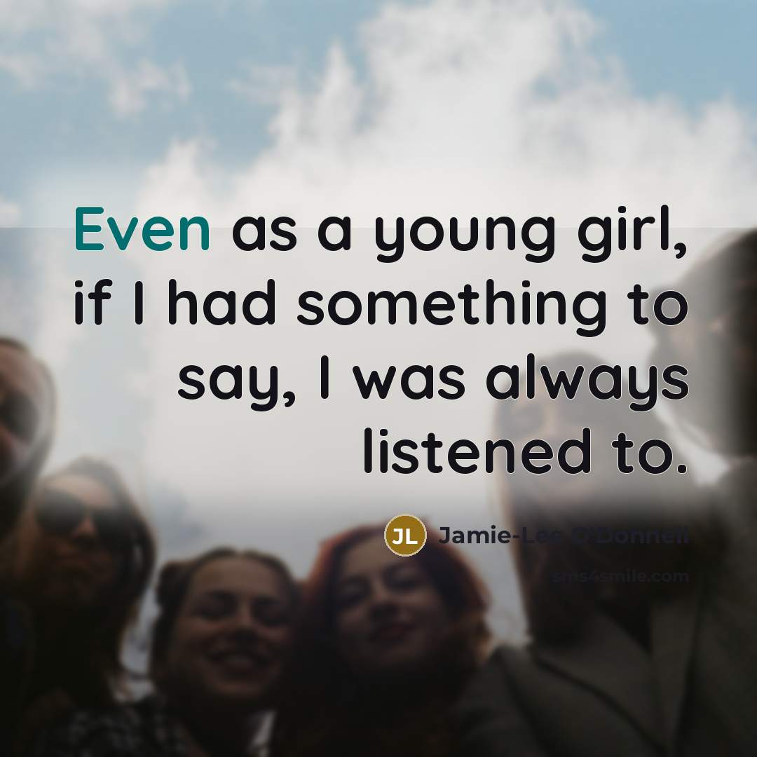 “Even as a young girl, if I had something to…” quote by Jamie-Lee O'Donnell