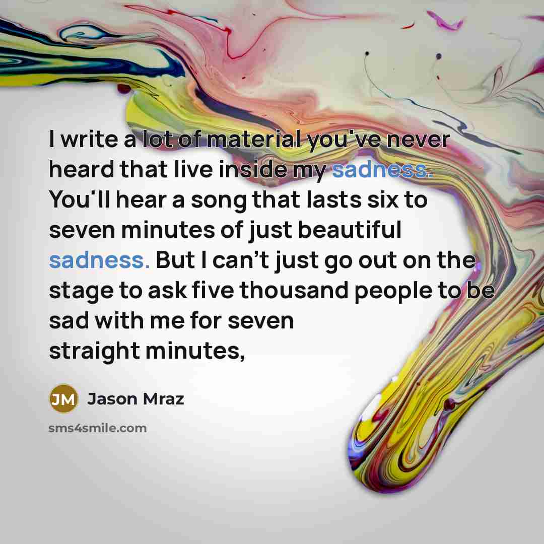“I write a lot of material you've never heard that…” quote by Jason Mraz