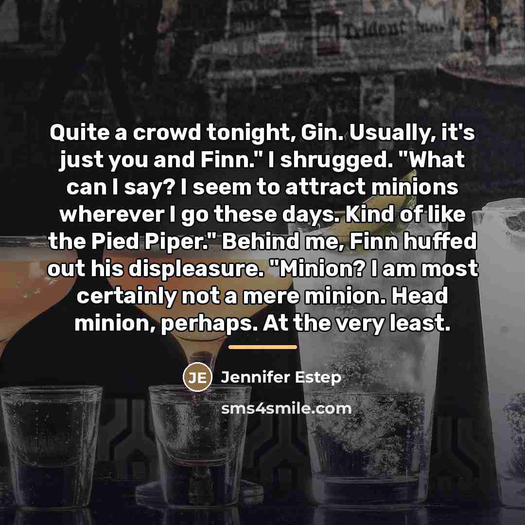 “Quite a crowd tonight, Gin. Usually, it's just you and…” quote by Jennifer Estep