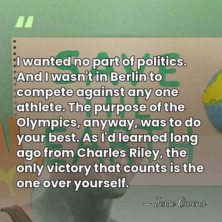 I wanted no part of politics. And I wasn't in Berlin to&hellip; - Jesse Owens