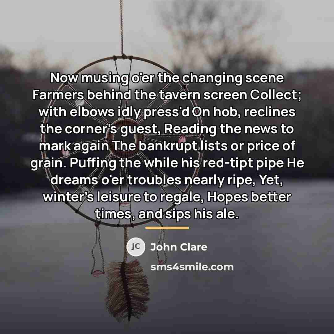 “Now musing o'er the changing scene Farmers behind the tavern…” quote by John Clare