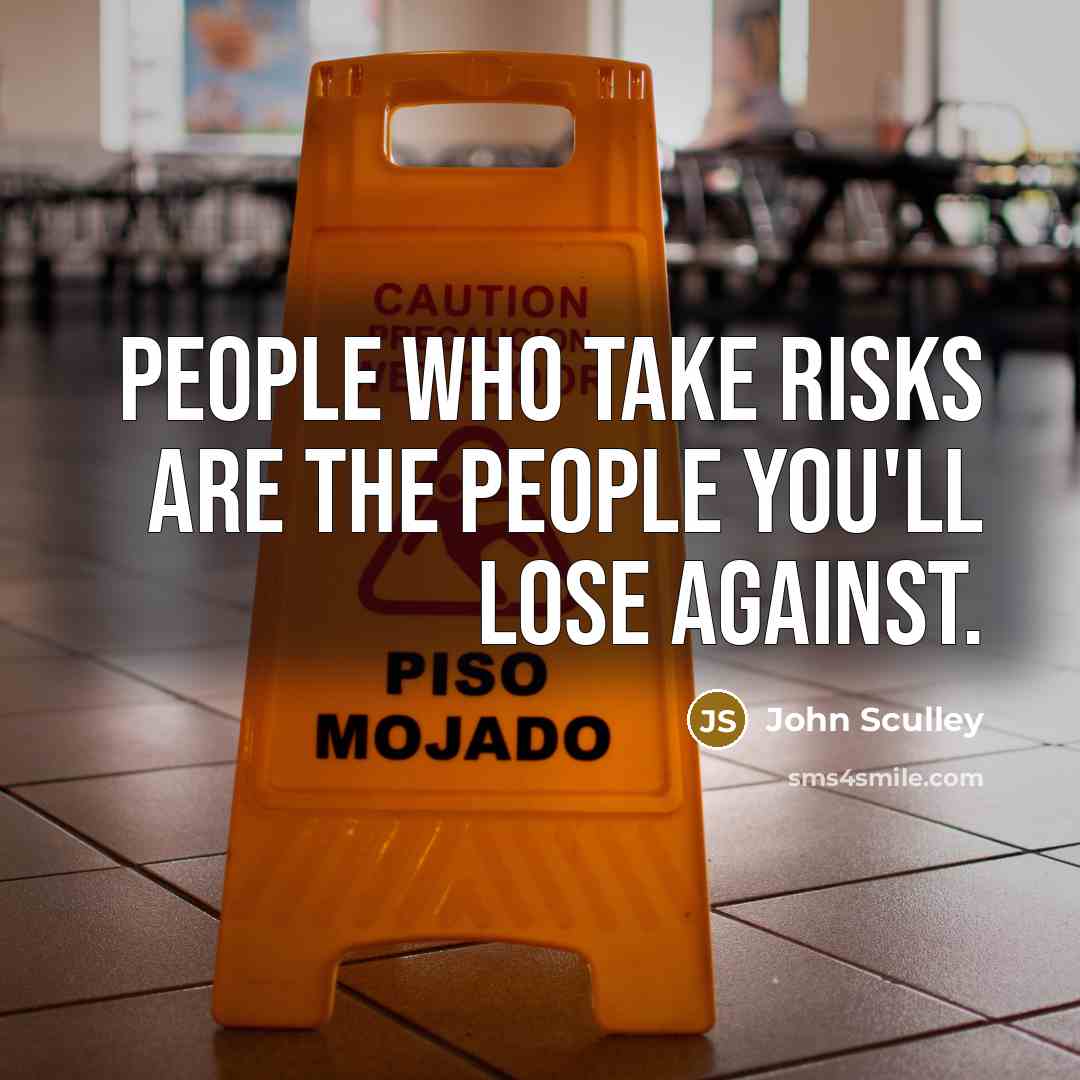 “People who take risks are the people you'll lose against.…” quote by John Sculley