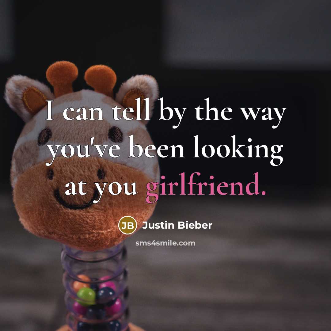 “I can tell by the way you've been looking at…” quote by Justin Bieber