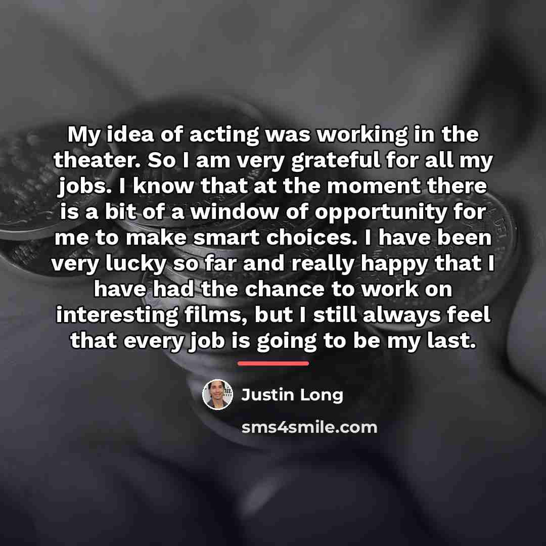 “My idea of acting was working in the theater. So…” quote by Justin Long