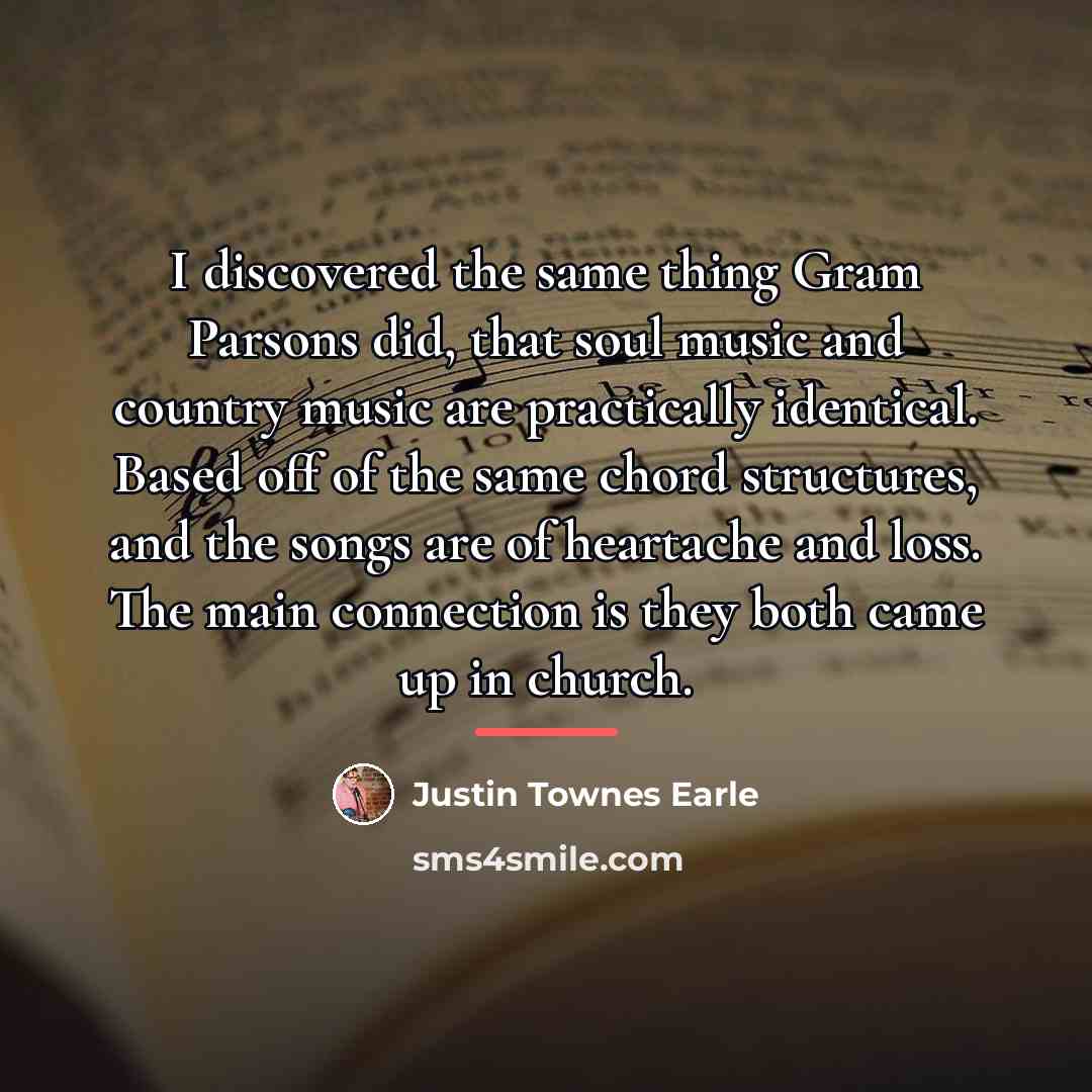 “I discovered the same thing Gram Parsons did, that soul…” quote by Justin Townes Earle