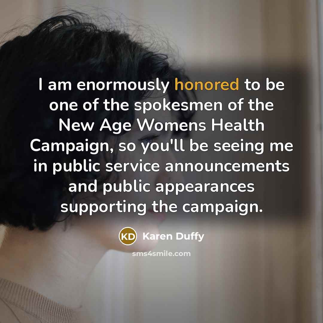 “I am enormously honored to be one of the spokesmen…” quote by Karen Duffy