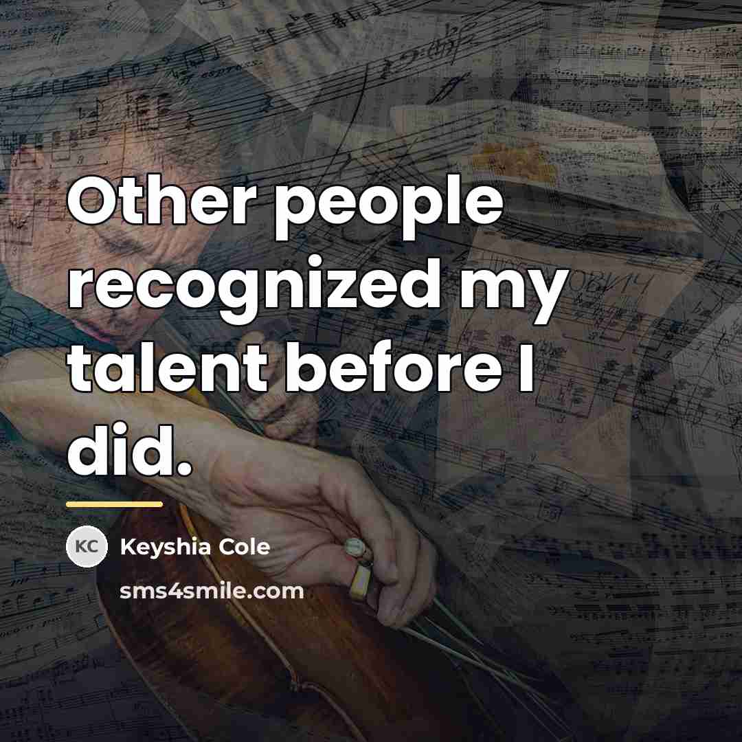 “Other people recognized my talent before I did.…” quote by Keyshia Cole