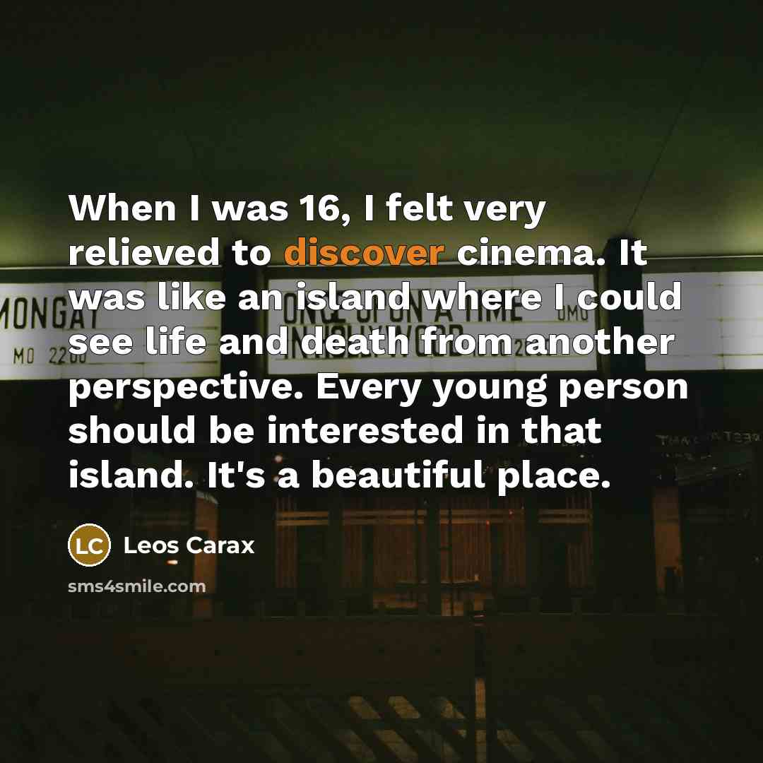 “When I was 16, I felt very relieved to discover…” quote by Leos Carax