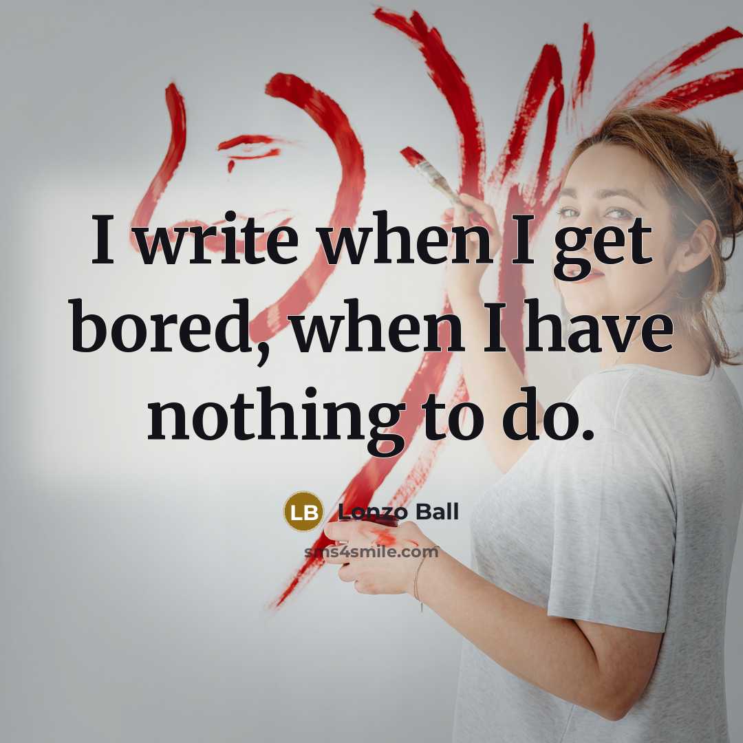 “I write when I get bored, when I have nothing…” quote by Lonzo Ball