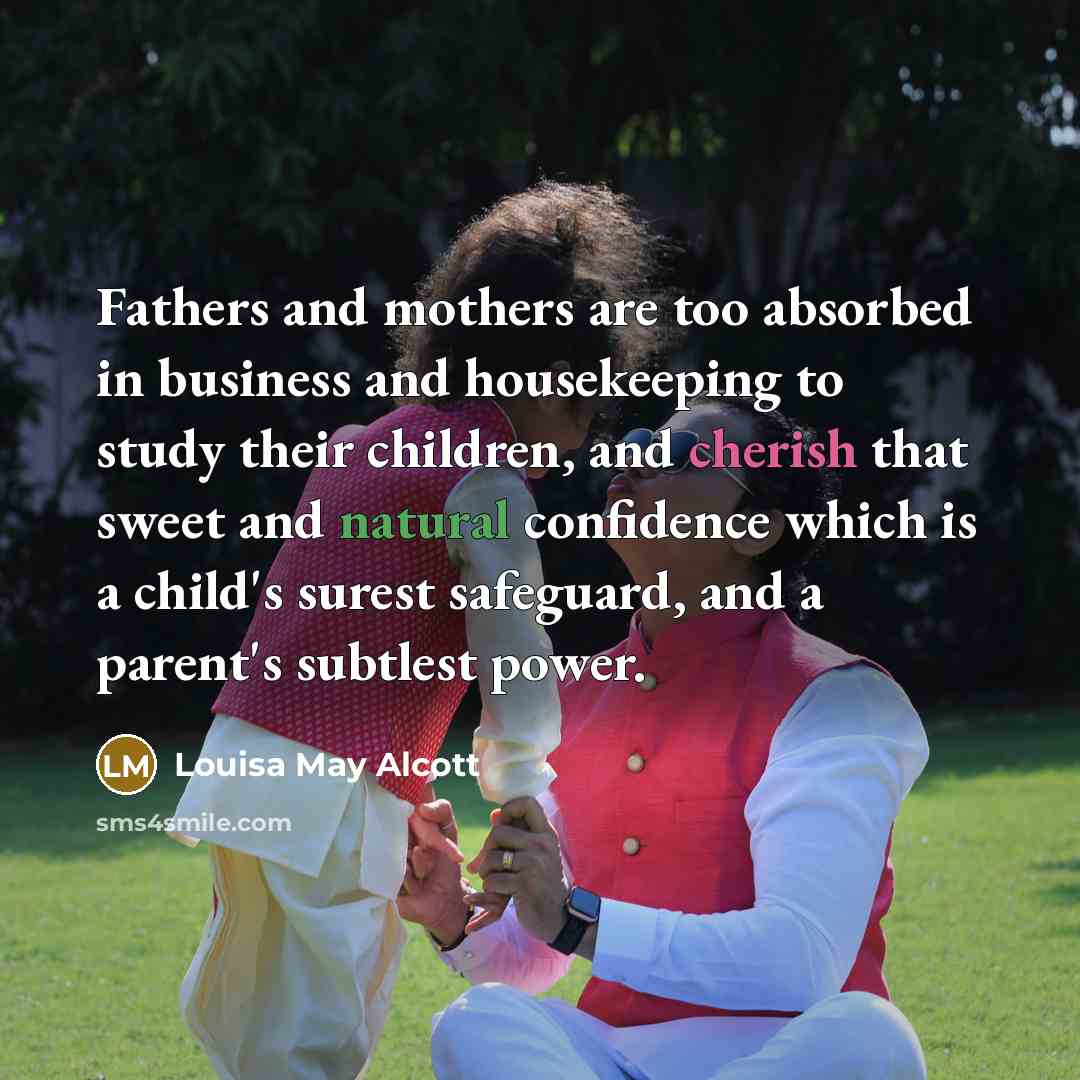 “Fathers and mothers are too absorbed in business and housekeeping…” quote by Louisa May Alcott