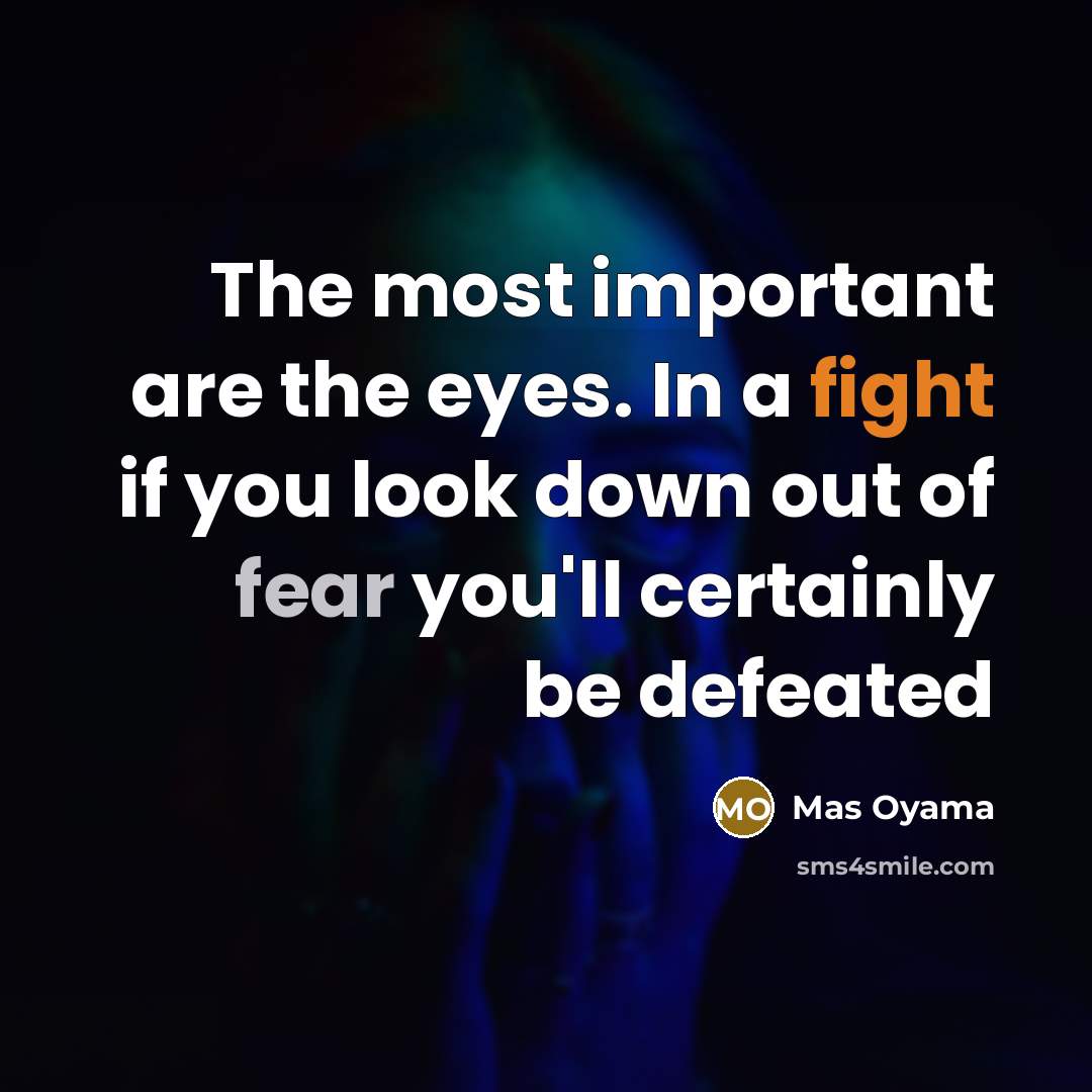 “The most important are the eyes. In a fight if…” quote by Mas Oyama
