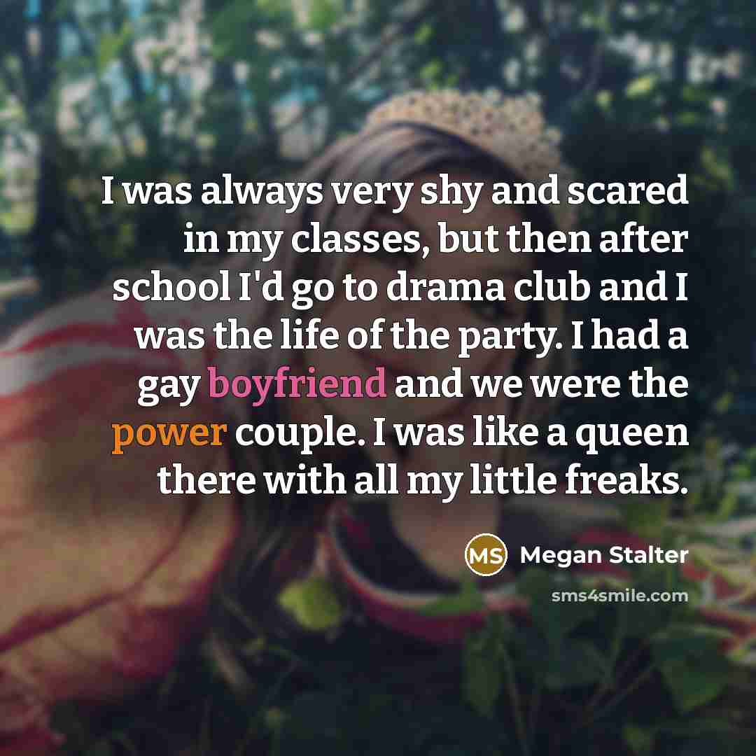 “I was always very shy and scared in my classes,…” quote by Megan Stalter