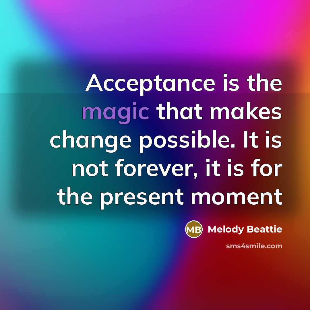 “Acceptance is the magic that makes change possible. It is…” quote by Melody Beattie