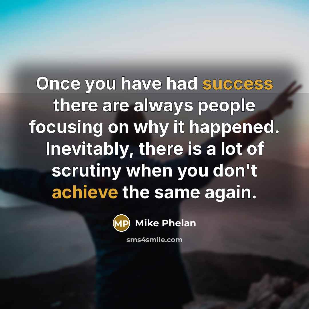 “Once you have had success there are always people focusing…” quote by Mike Phelan
