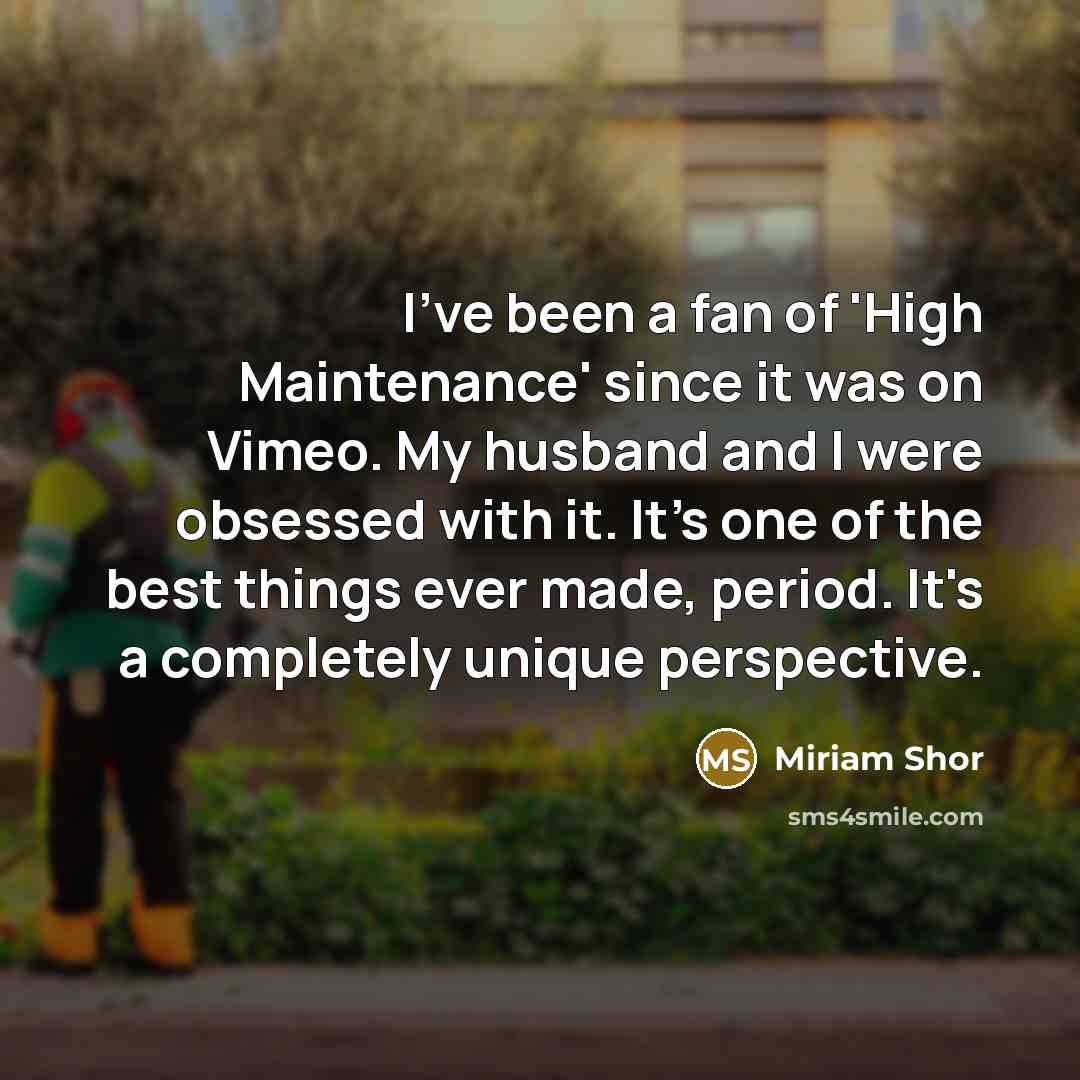 “I've been a fan of 'High Maintenance' since it was…” quote by Miriam Shor