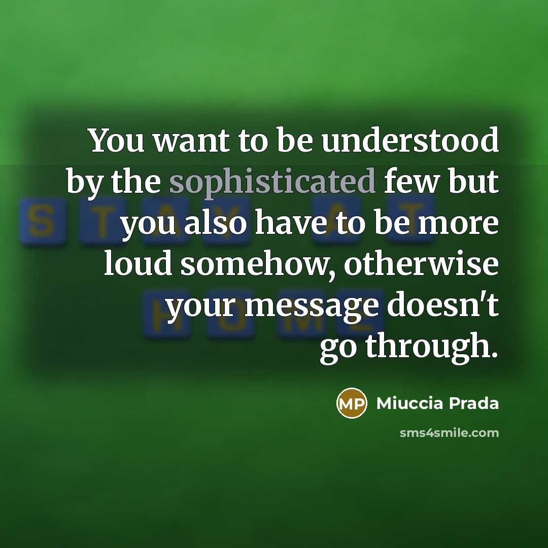 “You want to be understood by the sophisticated few but…” quote by Miuccia Prada